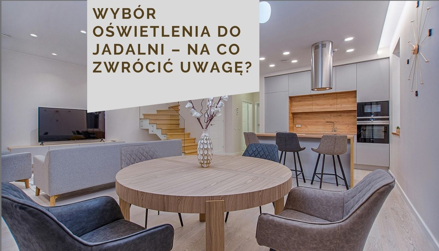 Wybór oświetlenia do jadalni – na co zwrócić uwagę?