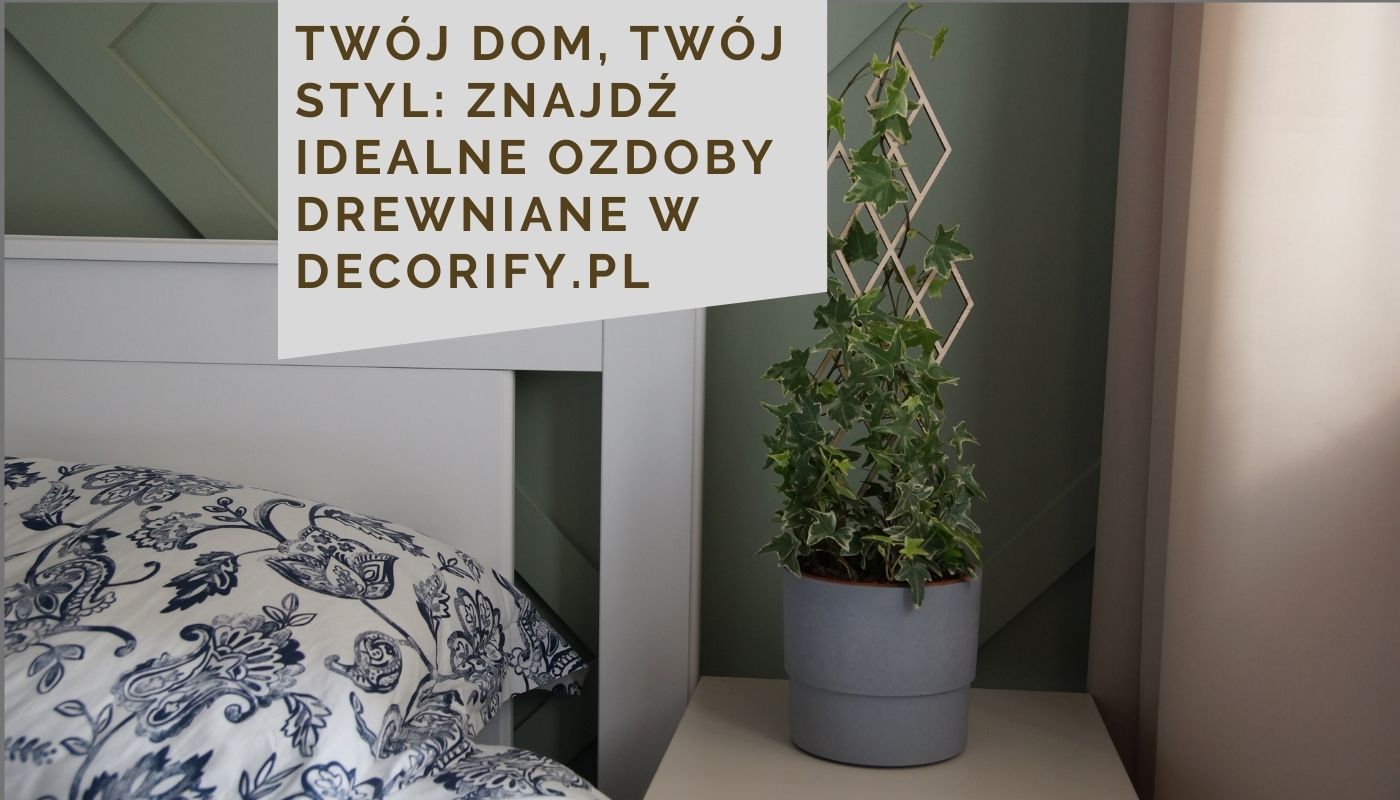 Twój dom, twój styl: Znajdź idealne ozdoby drewniane w Decorify.pl