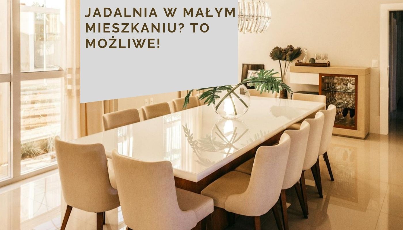Jadalnia w małym mieszkaniu? To możliwe!