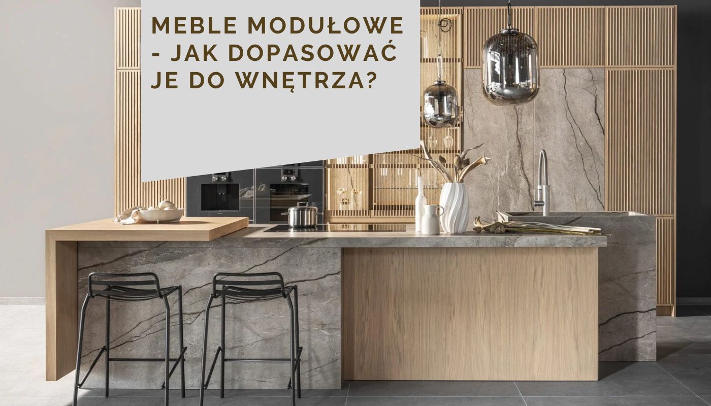 Meble modułowe - jak dopasować je do wnętrza?