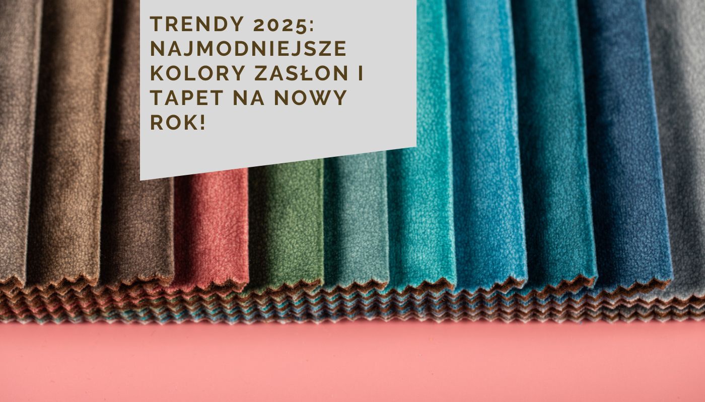 Trendy 2025: Najmodniejsze kolory zasłon i tapet na nowy rok!