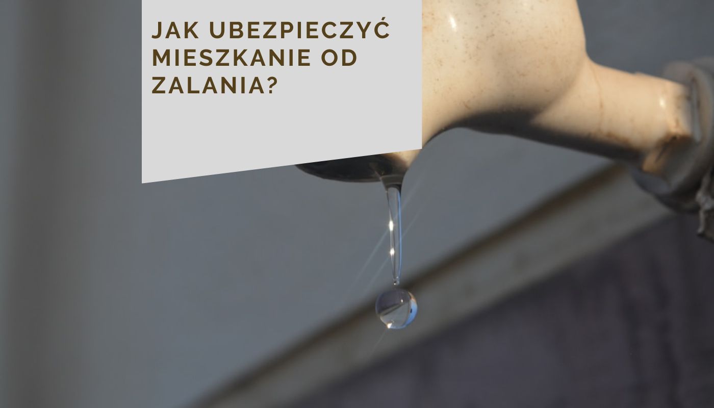 Jak ubezpieczyć mieszkanie od zalania?