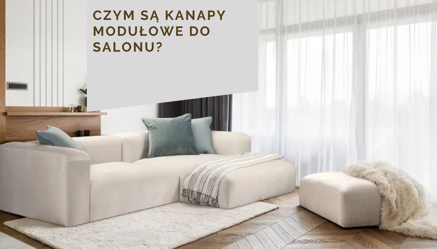 Czym są kanapy modułowe do salonu?