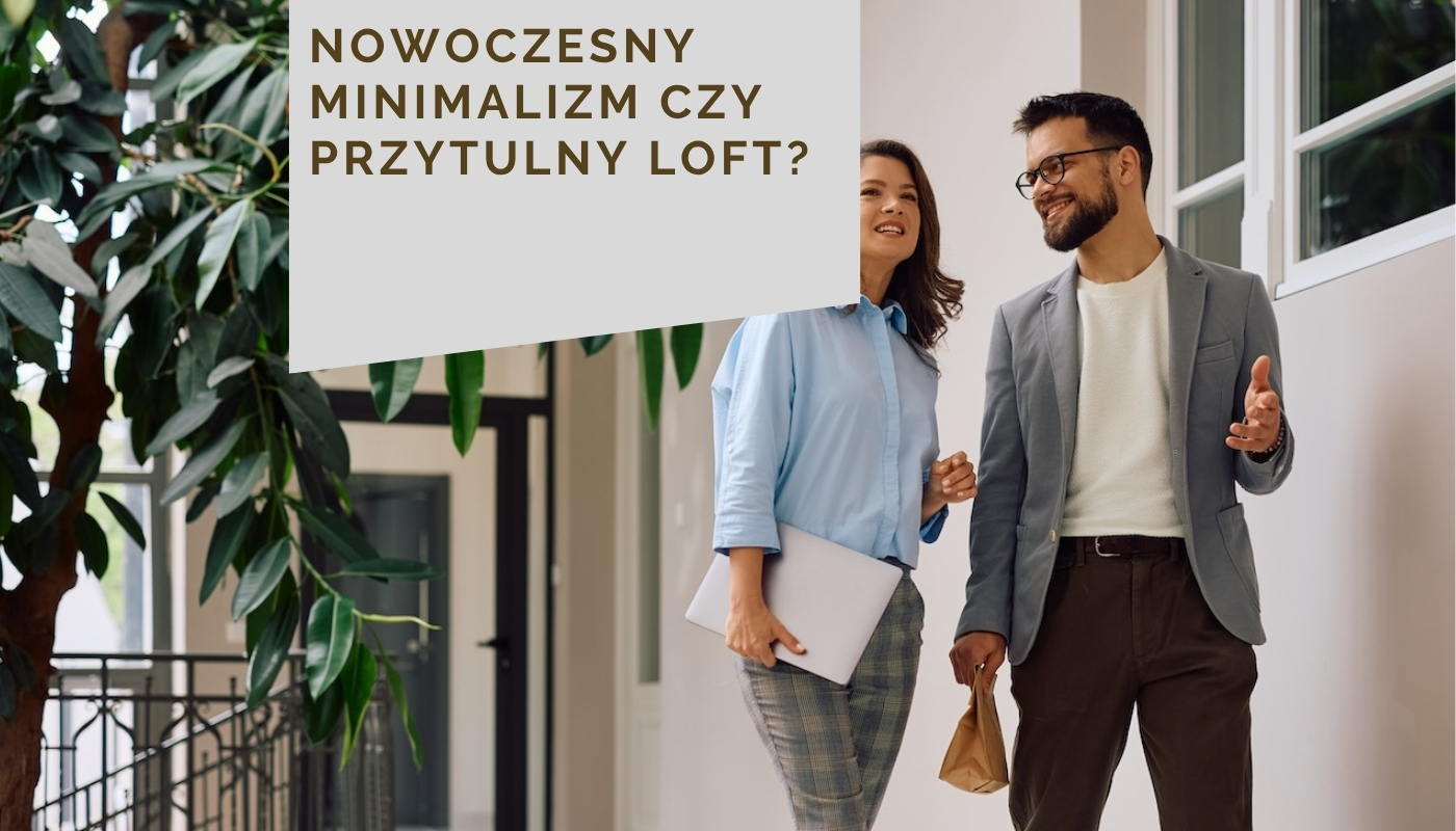 Nowoczesny minimalizm czy przytulny loft?