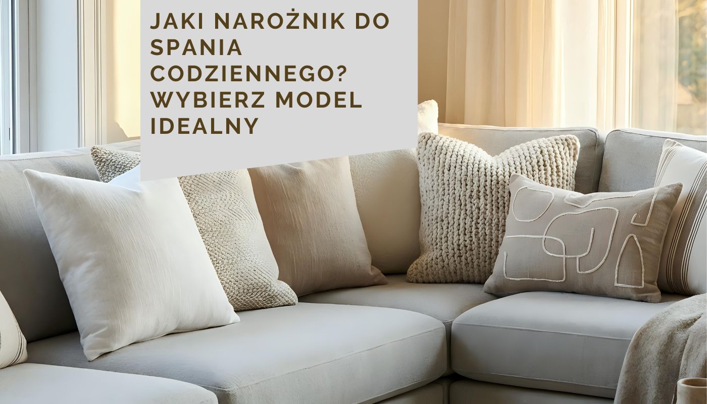 Jaki narożnik do spania codziennego? Wybierz model idealny