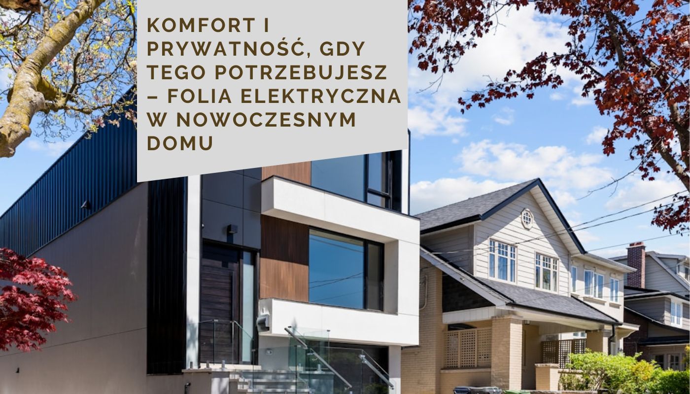 Komfort i prywatność, gdy tego potrzebujesz – folia elektryczna w nowoczesnym domu