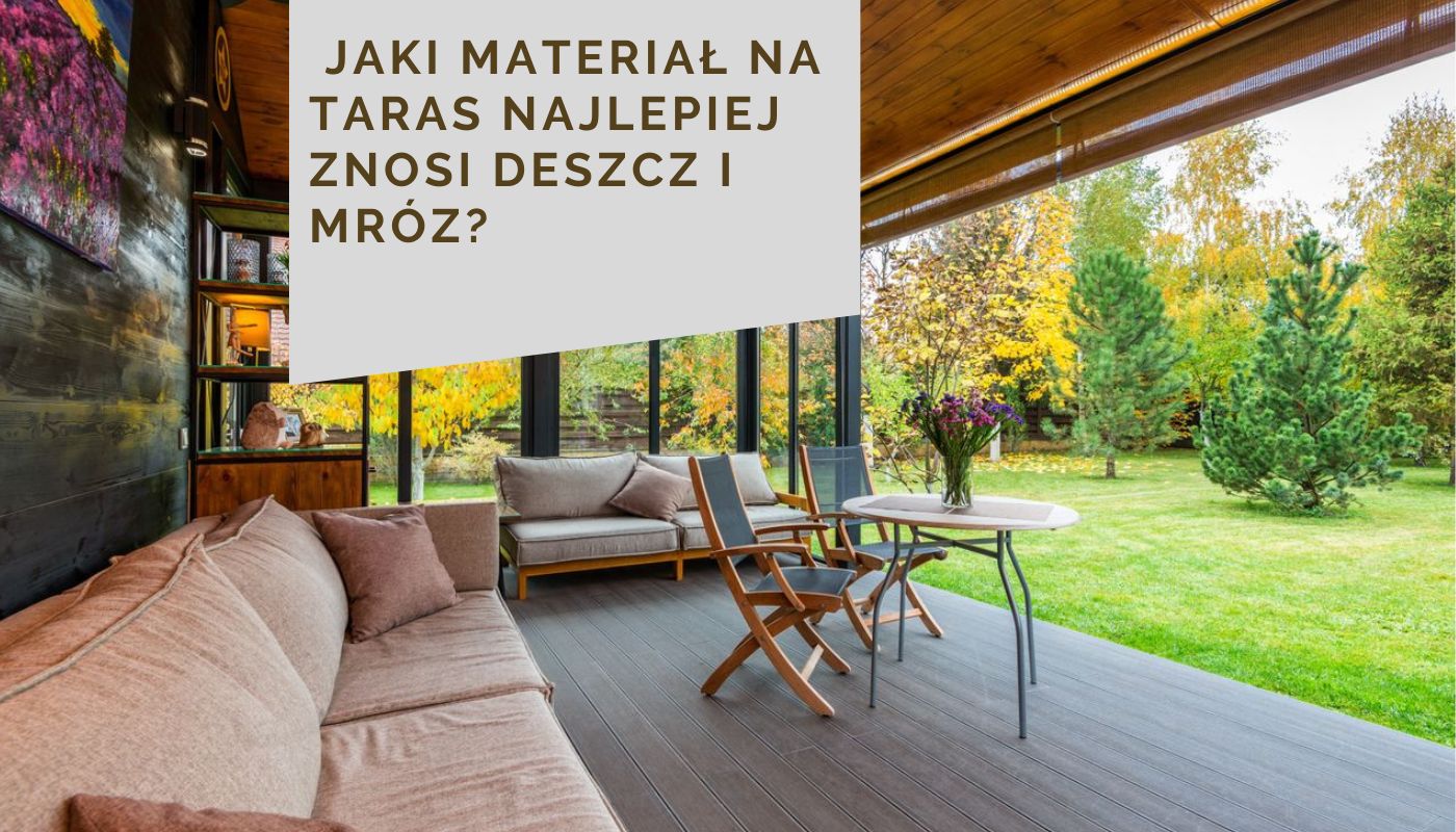 Jaki materiał na taras najlepiej znosi deszcz i mróz?